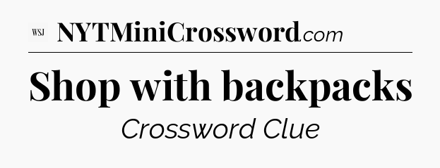 Shop with backpacks - WSJ Crossword