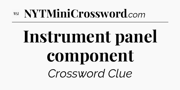 Instrument panel component - WSJ Crossword
