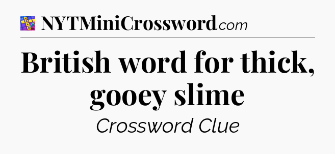 British word for thick, gooey slime Codycross