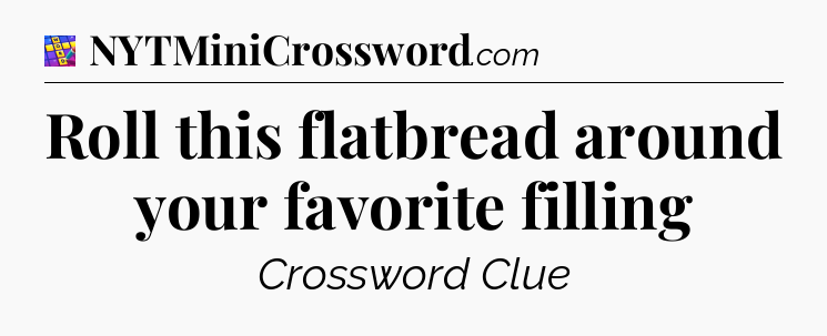 Roll this flatbread around your favorite filling Codycross