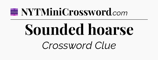Sounded hoarse - Thomas Joseph Crossword