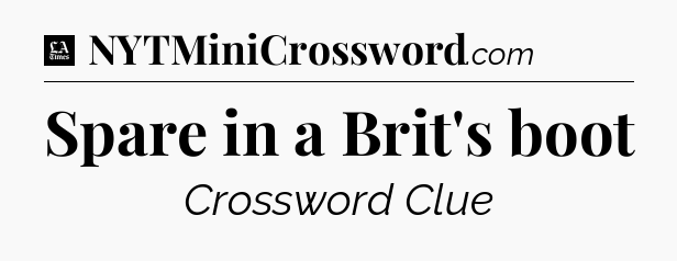 Spare in a Brit's boot - LA Times Crossword