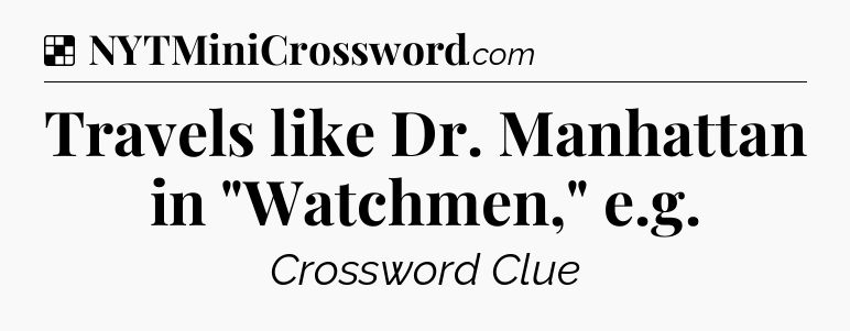 Solution: Travels like Dr. Manhattan in 
