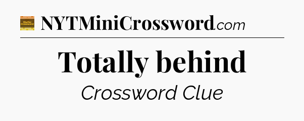 Totally behind - Eugene Sheffer Crossword