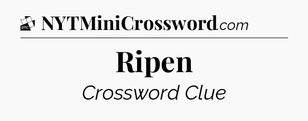 Ripen - Daily Themed Classic Crossword