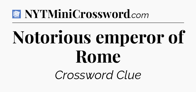 Notorious emperor of Rome Puzzle Page Crossword Clue