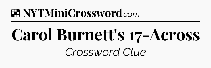 Solution: Carol Burnett's 17-Across - NYT Crossword