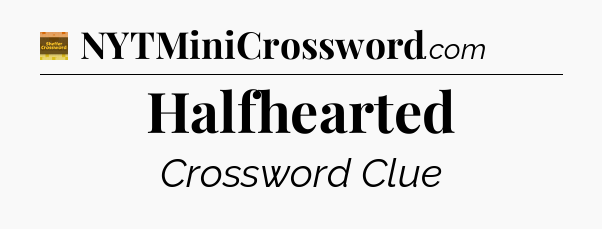 Halfhearted - Eugene Sheffer Crossword