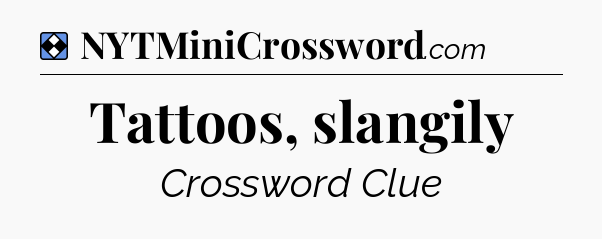 Solution: Tattoos, slangily - NYT Mini Crossword