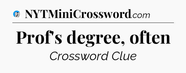 Prof's degree, often Crossword Clue
