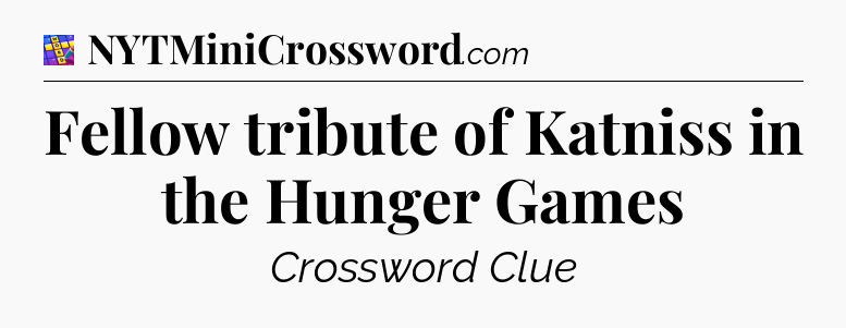 Fellow tribute of Katniss in the Hunger Games Codycross