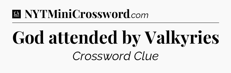 God attended by Valkyries - LA Times Crossword