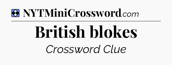 Solution: British blokes - NYT Mini Crossword