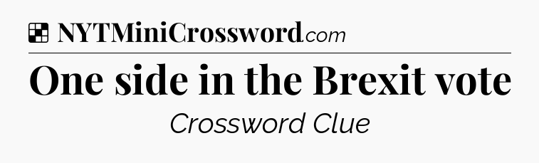 Solution: One side in the Brexit vote - NYT Crossword