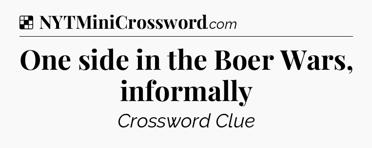 Solution: One side in the Boer Wars, informally - NYT Crossword
