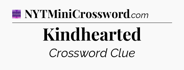 Kindhearted - Thomas Joseph Crossword