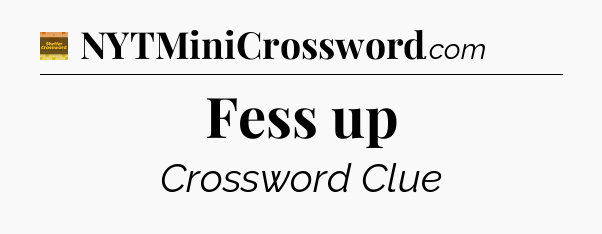 Fess up - Eugene Sheffer Crossword
