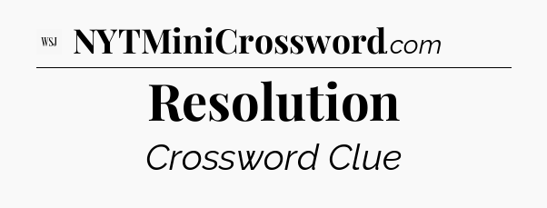 Resolution - WSJ Crossword