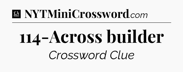 114-Across builder - LA Times Crossword
