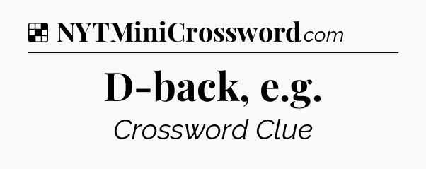 Solution: D-back, e.g - NYT Crossword