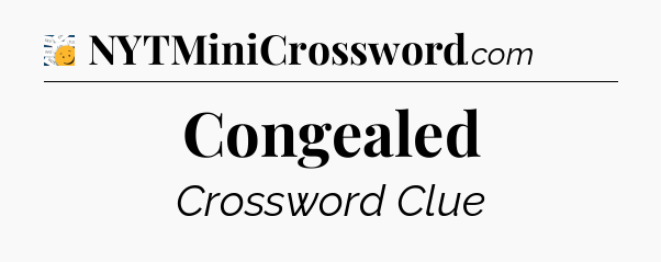 Congealed - 7 Little Words