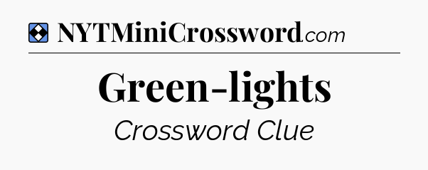 Solution: Green-lights - NYT Mini Crossword