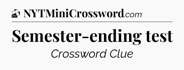 Semester-ending test - Daily Themed Classic Crossword