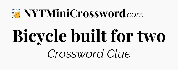 Bicycle built for two - 7 Little Words