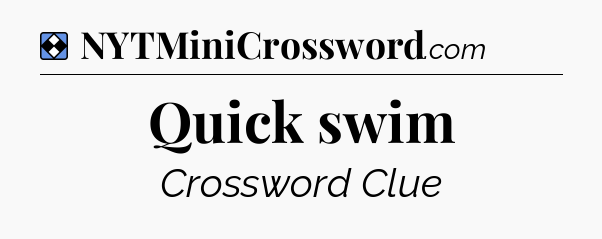 Solution: Quick swim - NYT Mini Crossword