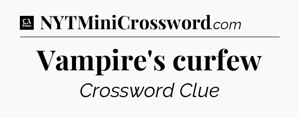 Vampire's curfew - LA Times Crossword