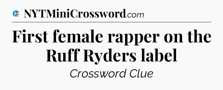 First female rapper on the Ruff Ryders label Crossword Clue