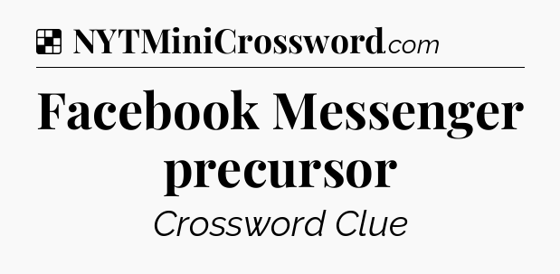 Solution: Facebook Messenger precursor - NYT Crossword