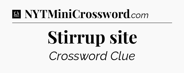 Stirrup site - LA Times Crossword
