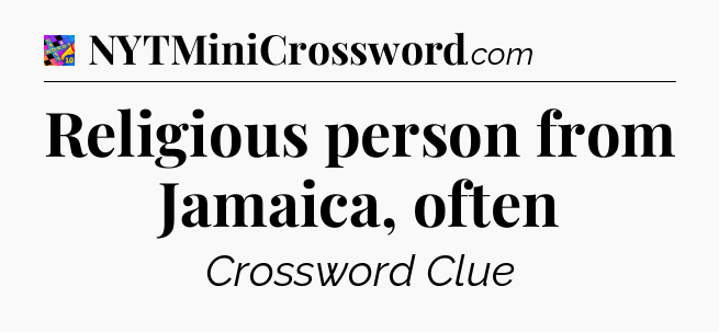 Religious person from Jamaica, often Crossword Clue