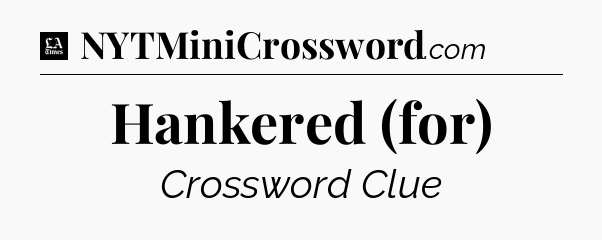 Hankered (for) - LA Times Crossword