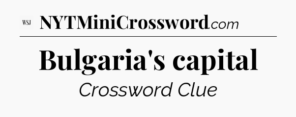Bulgaria's capital - WSJ Crossword