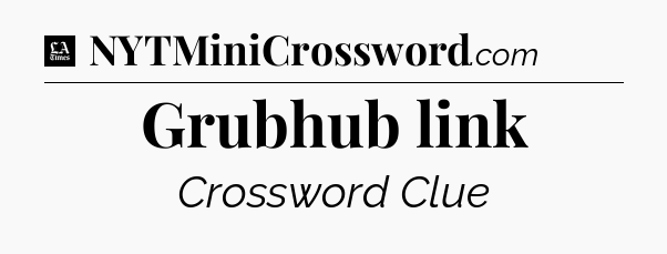 Grubhub link - LA Times Crossword