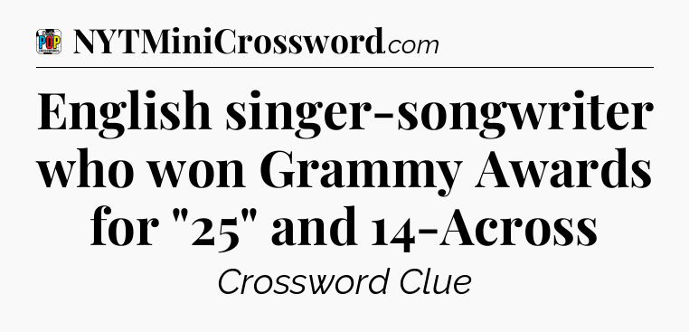 English singer-songwriter who won Grammy Awards for 