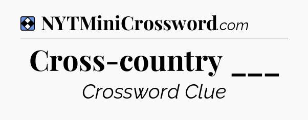 Solution: Cross-country ___ - NYT Mini Crossword