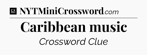 Caribbean music - LA Times Crossword