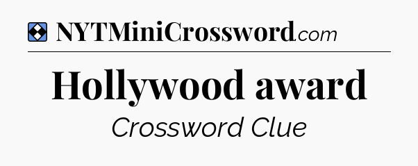 Solution: Hollywood award - NYT Mini Crossword