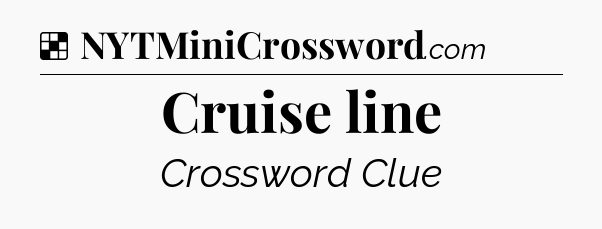 Solution: Cruise line - NYT Crossword
