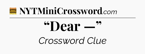 “Dear —” - Eugene Sheffer Crossword