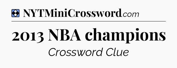 Solution: 2013 NBA champions - NYT Mini Crossword