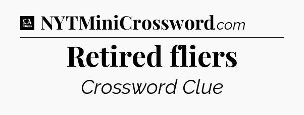 Retired fliers - LA Times Crossword