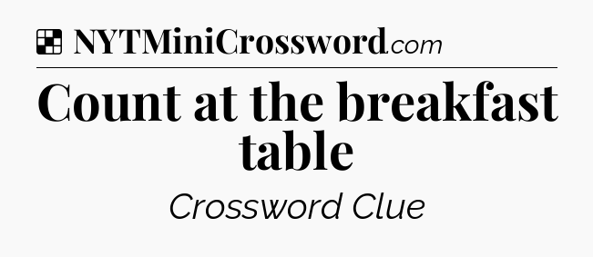 Solution: Count at the breakfast table - NYT Crossword