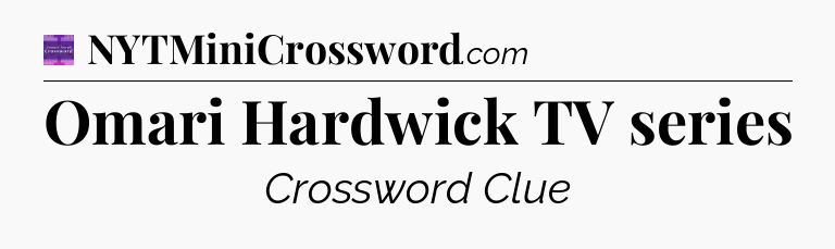 Omari Hardwick TV series - Thomas Joseph Crossword