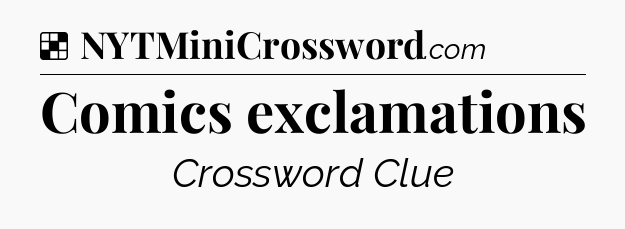 Solution: Comics exclamations - NYT Crossword