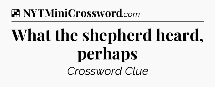Solution: What the shepherd heard, perhaps - NYT Crossword