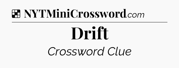Solution: Drift - NYT Crossword